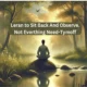 Learn to Sit Back and Observe. Not Everything Need - tymoff