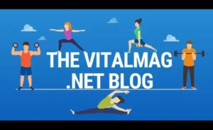 The Vital-Mag.net Blog-Where Knowledge Meets Inspiration